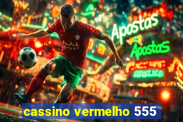 cassino vermelho 555